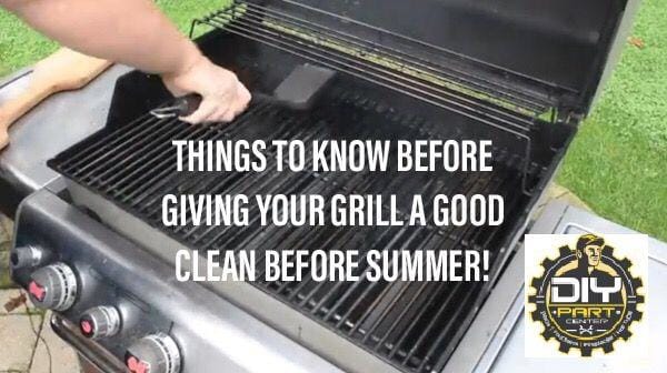 Things To Know: Giving Your Grill A Good Clean Before Summer! - DIY PART CENTER